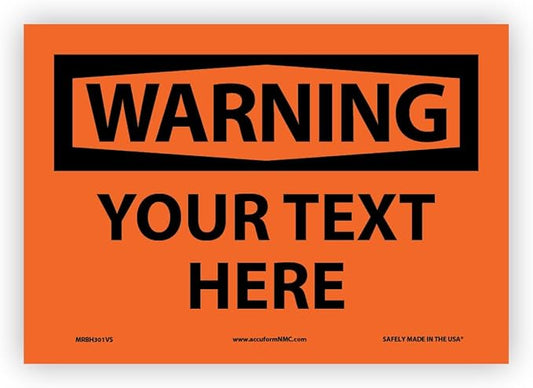 Custom OSHA Style Warning Sign 7" x 10" Adhesive Vinyl Sign, Customizable "Your Text Here", by AccuformNMC Made in USA