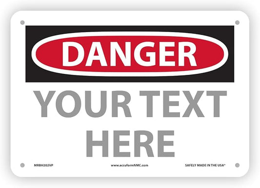 Custom OSHA Style Danger Sign 7" x 10" Plastic Sign, Customizable "Your Text Here", by AccuformNMC Made in USA